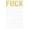 Fuck Speciesism / Racism / Sexism / Nationalism