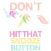 Don`t hit that snooze
