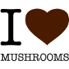 I LOVE MUSHROOMS Pilze
