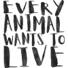 All animals want to live