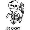 "I'm Okay" skeleton gift idea
