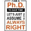 Ph.D. Always Right