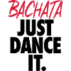Bachata - Just Dance It.