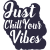 Just chill your vibes