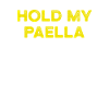 Funny Hold My Paella Gift Espagne Espagnole