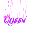 Trailer Park queen women