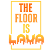 The Floor is Lava