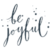 Be joyful - be happy