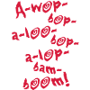 A-Wop-Bop-A-Loo-Bop-A-Lop-Bam-Boom! (1C)