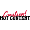 Caution Hot Content