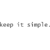 keep it simple