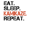 eat sleep kamikaze repeat