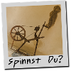 Spinnst Du?