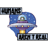 HUMANS AREN’T REAL !