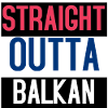 STRAIGHT OUTTA BALKAN SERBIEN