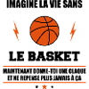 Imagine la vie,basket,cadeau basketteur,basketball