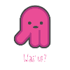 Was ́ up Octopus