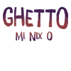 Ghetto mi nix o