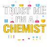 Trust me I'm a chemist