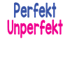 Perfect - Imperfect