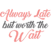 Always Late!