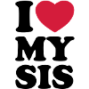 I love my sis