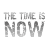 time is now