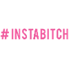 #instabitch
