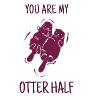 YOU'RE MY OTTER HALF!