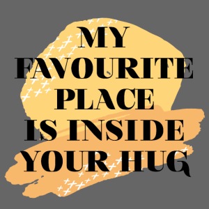 My favourite Place is inside your hug