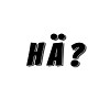 Huh?