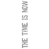 The time is now