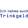 Ich nehme auch Trinkgeld