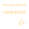 You Laugh Because I'm Different
