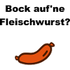 Bock auf'ne Fleischwurst? (Wurst)