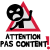 pas content !