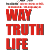 WAY TRUTH LIFE ~ John 14:6