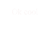 Ok Cool