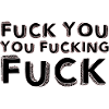 fuck you fucking fucking fuck