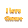 I love cheese