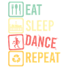EAT SLEEP DANCE REPEAT