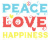 PEACE LOVE AND HAPPINESS