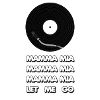 Mamma Mia Let Me Go