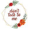 dont talk to me flower frame gift idea