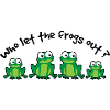Who Let The Frogs Out?