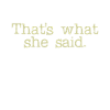 That's What She Said