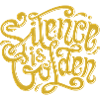 Silence is gold