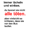 Immer lächeln und winken.
