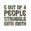 5 out of 4 people have problems with math