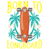 Born To Longboard - Longboarder